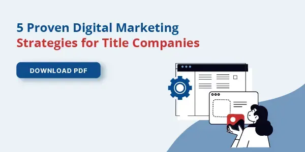 5 Proven Digital Marketing Strategies for Title Companies